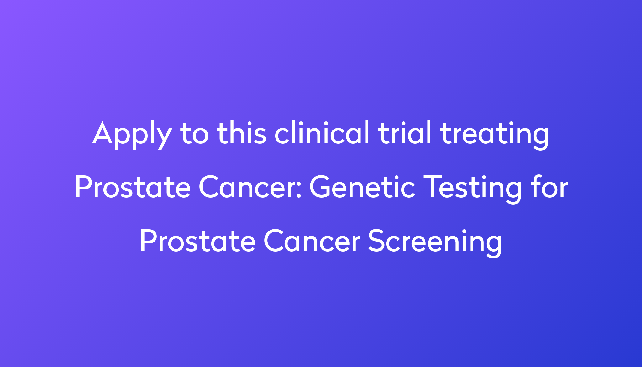 genetic-testing-for-prostate-cancer-screening-clinical-trial-2024-power